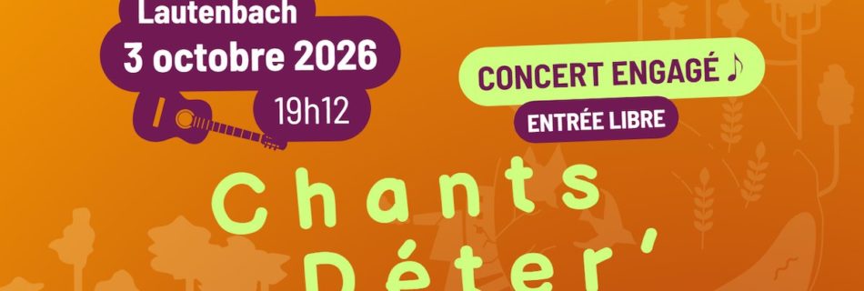 Le 3 octobre à Lautenbach à partir de 19h12, Concert engagé "Chants Déter'" en entrée libre